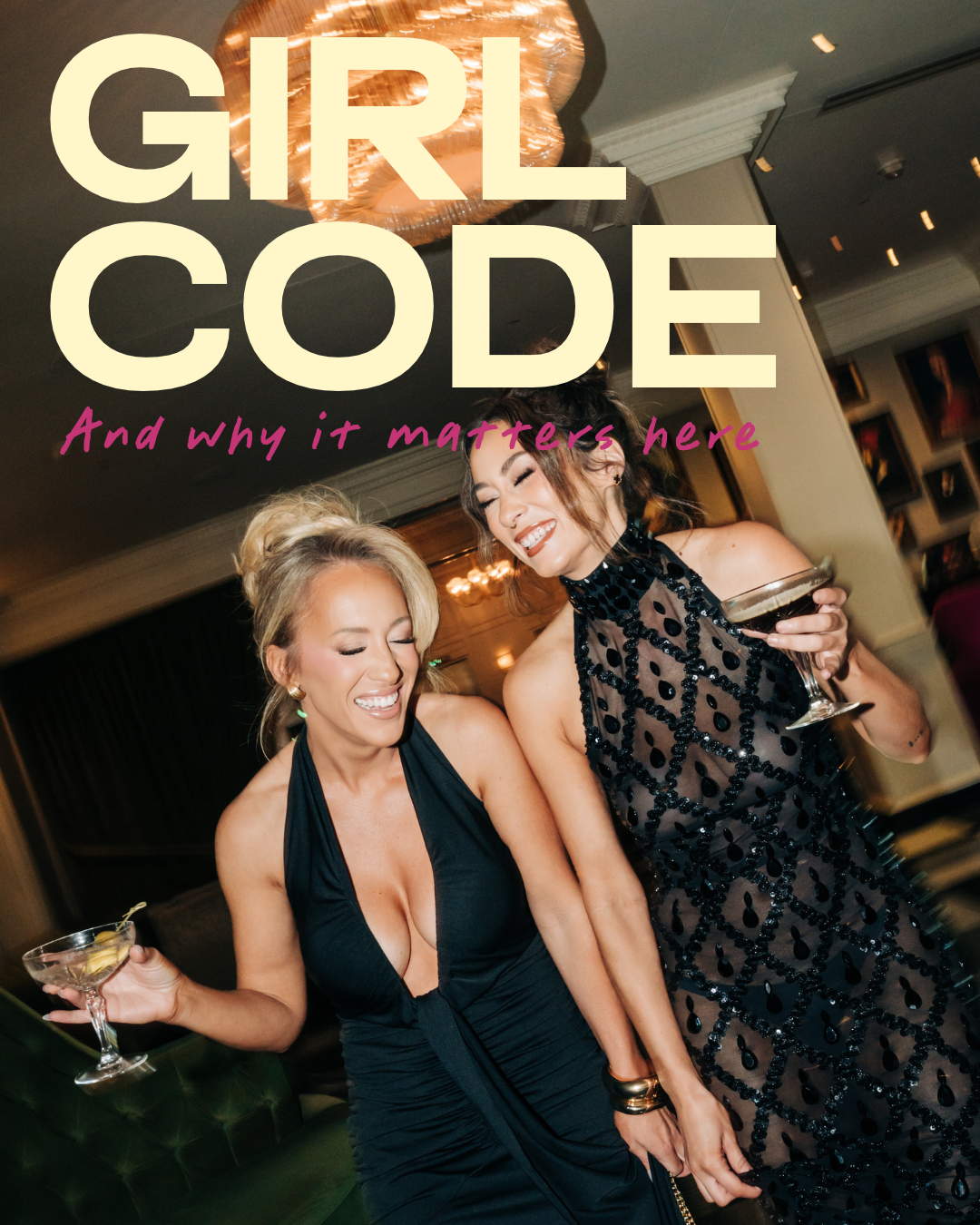 Two women in black evening gowns laugh and dance with cocktails in a hotel lounge under a glowing chandelier, with the text “Girl Code: And why it matters here.”
